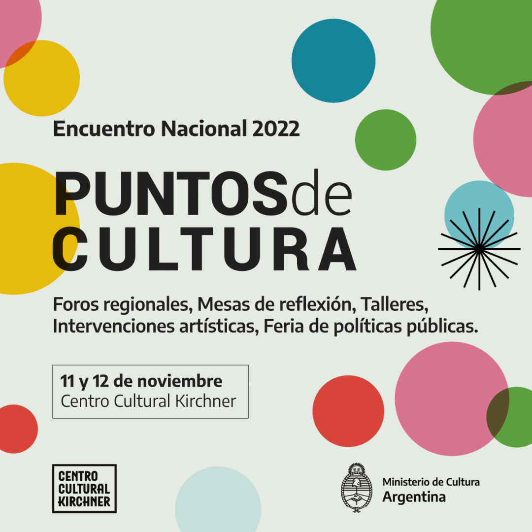 Puntos de Cultura celebra su Encuentro Nacional 2022 en el Centro Cultural Kirchner