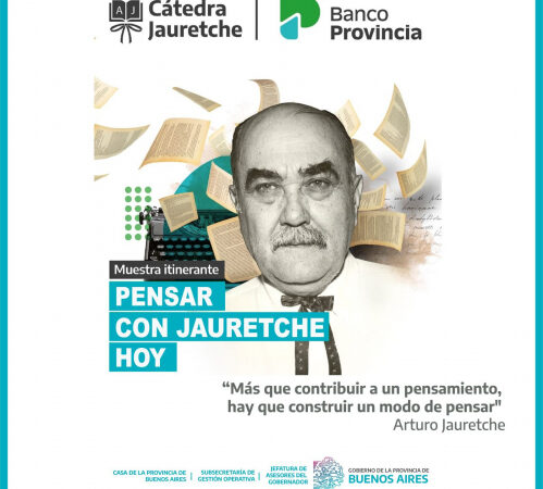 La Casa de la Provincia de Buenos Aires invita a recorrer la muestra itinerante “Pensar con Jauretche, hoy”