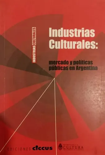 Industrias culturales: Mercado y políticas públicas en Argentina d nq np 789404 mla108966853061 032026 o